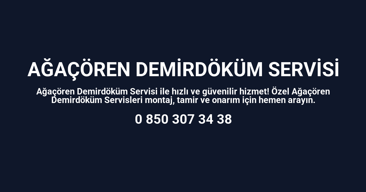 Ağaçören Demirdöküm Servisi